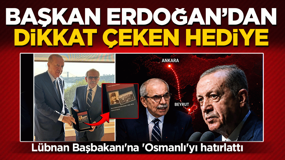 Başkan Erdoğan'dan dikkat çeken hediye: Lübnan Başbakanı'na 'Osmanlı'yı hatırlattı