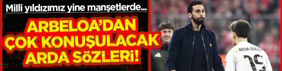 Bayern Münih, Manchester City... Real Madrid Teknik Direktörü Alvaro Arbeloa'dan Arda Güler sözleri...