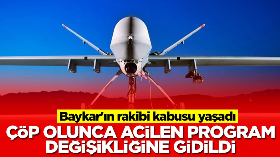 Baykar'ın rakibi kabusu yaşadı: Çöp olunca acil program değişikliğine gidildi