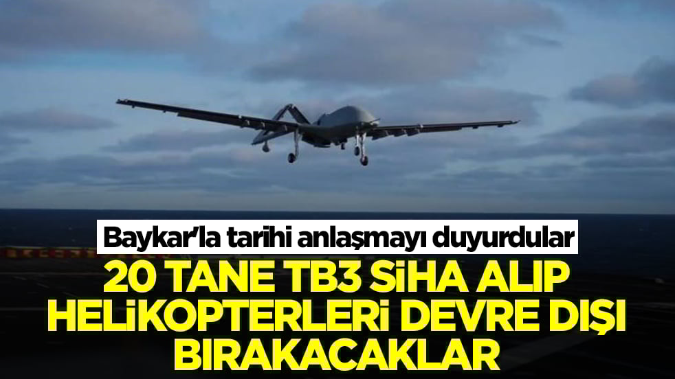 Baykar'la tarihi anlaşmayı duyurdular: 20 tane TB3 SİHA alıp helikopterleri devre dışı bırakacaklar