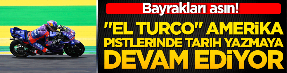 Bayrakları asın! "El Turco" Amerika pistlerinde tarih yazmaya devam ediyor!