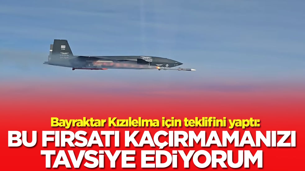 Bayraktar Kızılelma için teklifini yaptı: Bu fırsatı kaçırmamanızı tavsiye ediyorum