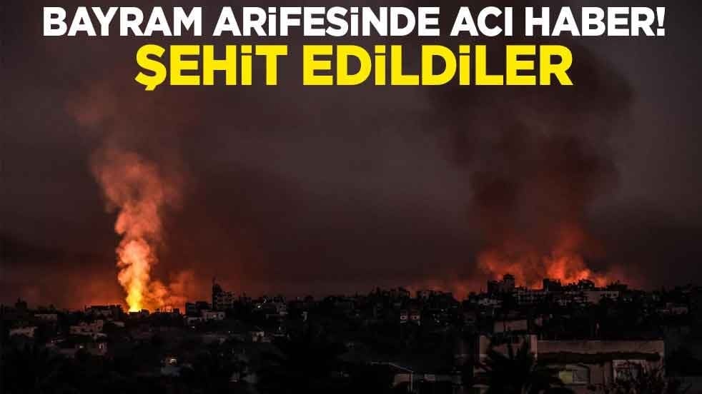 Bayram arifesinde acı haber! Şehit edildiler