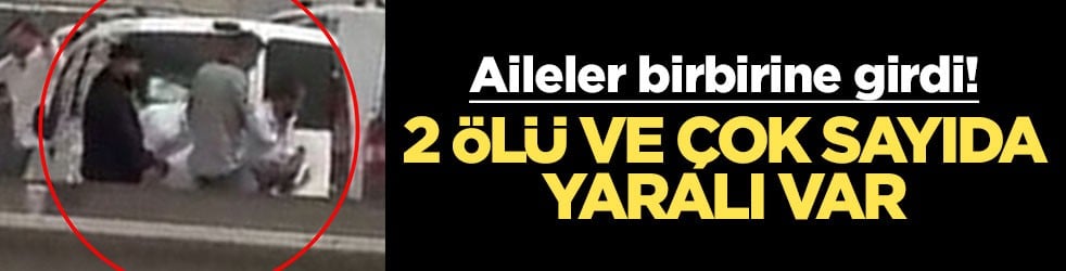 Bayram günü iki aile birbirine girdi! 2 ölü ve çok sayıda yaralı var
