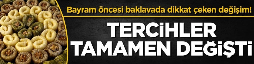 Bayram öncesi baklavada dikkat çeken değişim! Tercihler tamamen değişti