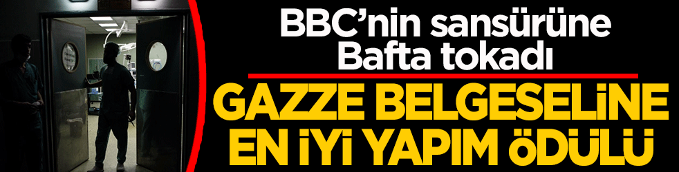 BBC’nin sansürüne Bafta tokadı: Gazze belgeseline en iyi yapım ödülü