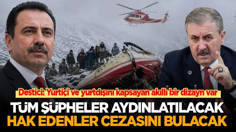 BBP lideri Destici: Tüm şüpheler aydınlatılacak, hak edenler hak ettiği cezayı alacak!