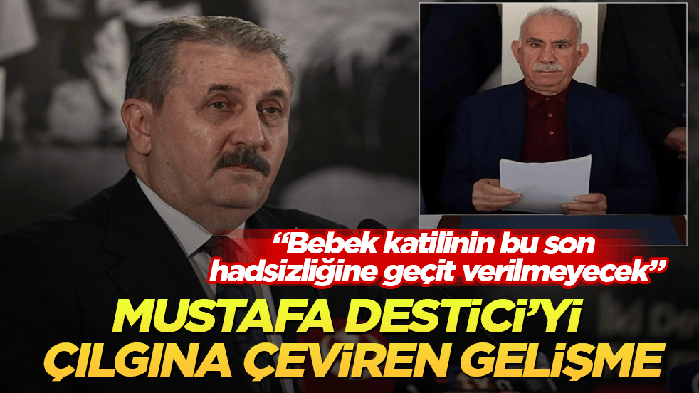 BBP lideri Mustafa Destici’yi çılgına çeviren gelişme: Bebek katilinin bu son hadsizliğine geçit verilmeyecek