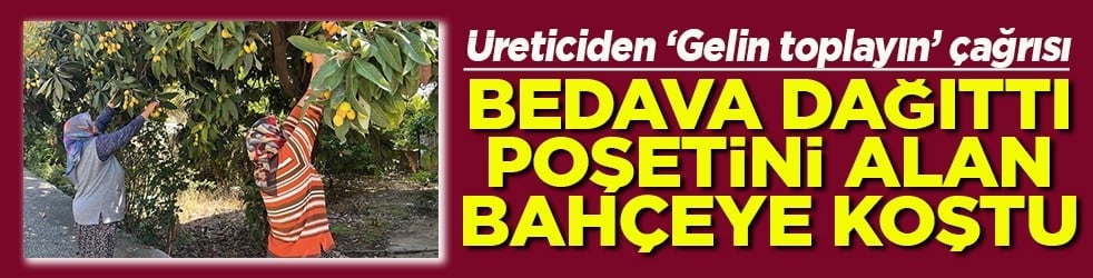 Bedava dağıttı poşeti alan bahçeye koştu