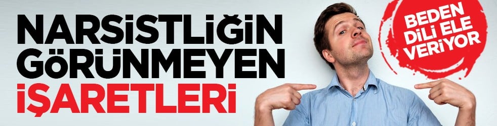 Beden dili ele veriyor: Narsistliğin görünmeyen işaretleri