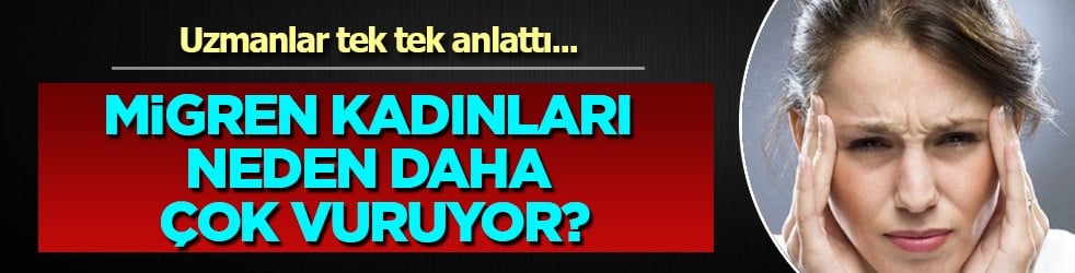 Beklenmedik ağrılara dikkat... Migren kadınları neden daha çok vuruyor? Uzmanlar anlattı