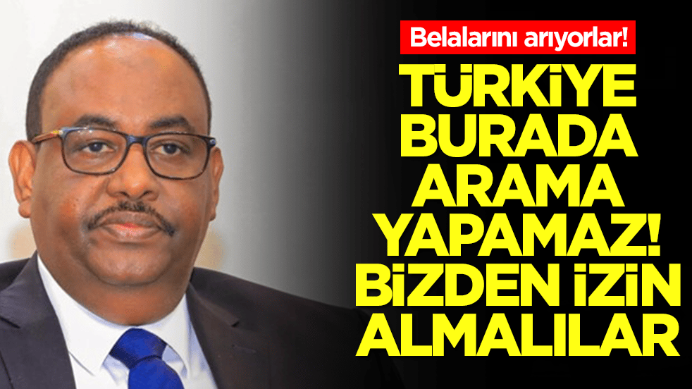 Belalarını arıyorlar: Türkiye burada arama yapamaz, bizden izin almak zorundalar