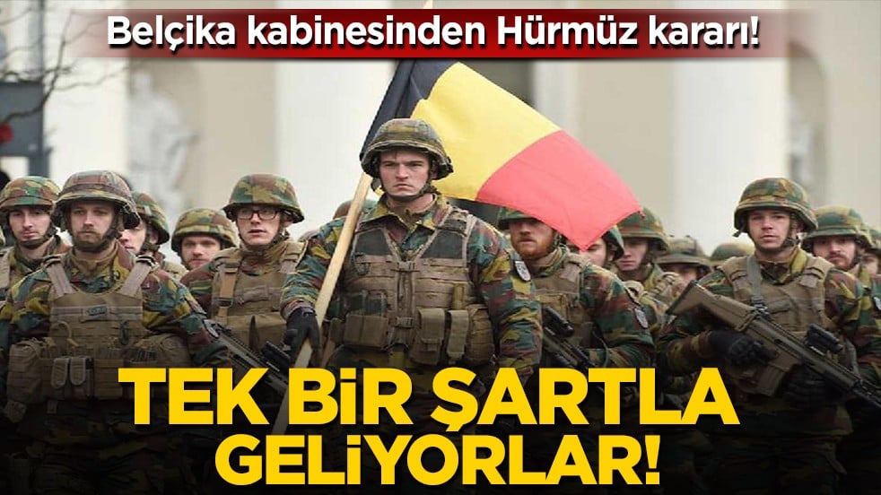 Belçika'dan Hürmüz şartı: "Önce ateşkes, sonra misyon!"