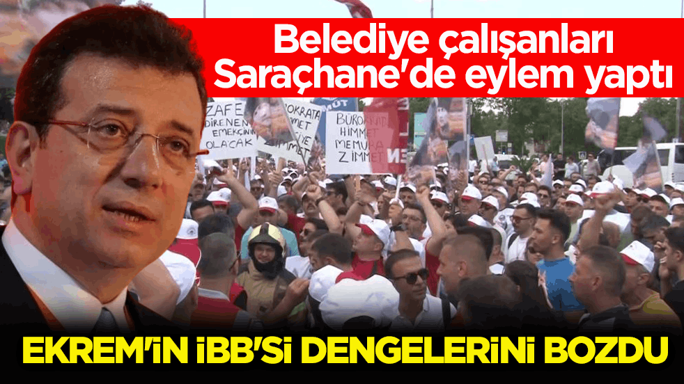 Belediye çalışanları Saraçhane'de eylem yaptı! Ekrem'in İBB'si dengelerini bozdu