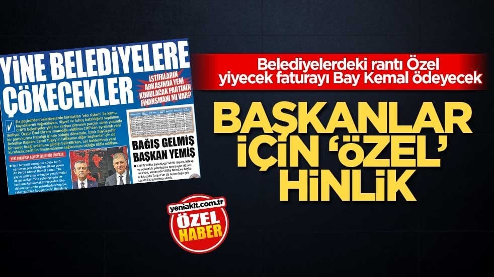 Belediyelerdeki rantı Özel yiyecek faturayı Bay Kemal ödeyecek! Başkanlar için ‘özel’ hinlik