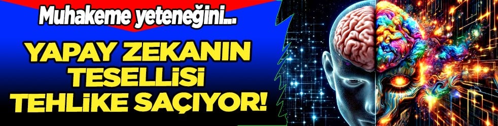 Belli oldu son kötülüğü: Yapay zekanın tesellisi tehlike saçıyor, muhakeme yeteneğini bloke ediyor