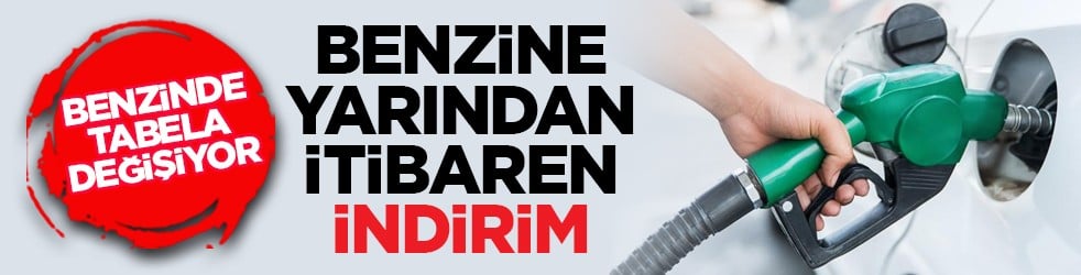 Benzinde tabela değişiyor: Benzine yarından itibaren indirim