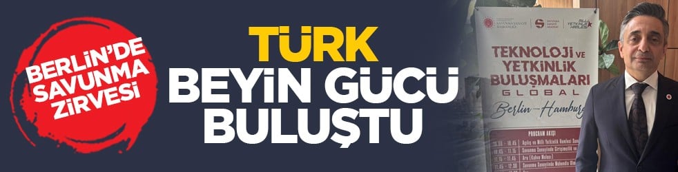 Berlin’de savunma zirvesi: Türk beyin gücü buluştu