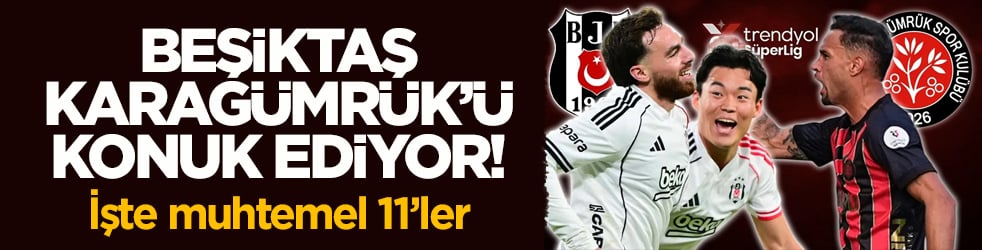 Beşiktaş, Karagümrük’ü konuk ediyor! İşte muhtemel 11’ler