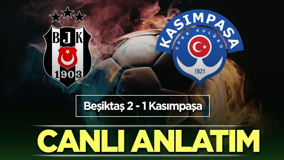 Beşiktaş - Kasımpaşa CANLI ANLATIM