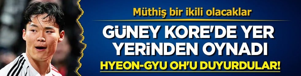 Beşiktaş maçı bittiği gibi Hyeon-gyu Oh'u duyurdular! Güney Kore'de yer yerinden oynadı