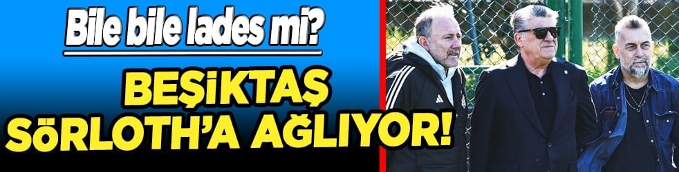 Beşiktaş Sörloth'a ağlıyor! Oh fiyasko mu? Bile bile lades mi...