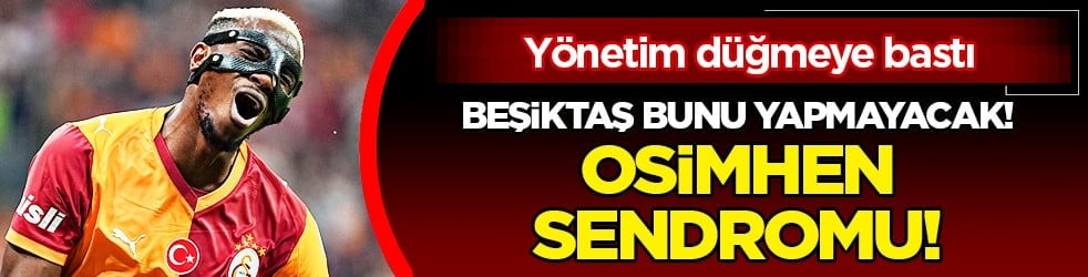 Beşiktaş, Victor Osimhen olayını yaşamak istemiyor: Oh yalnız bırakılmayacak