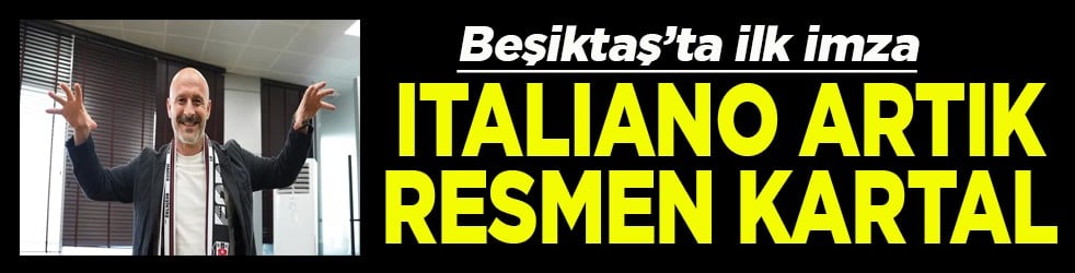 Beşiktaş’ta ilk imza İtaliano artık resman Kartal