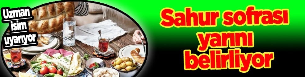 Beslenme uzmanı açıkladı: Sahur sofrası yarını belirliyor: Uzmanından tok tutan formül