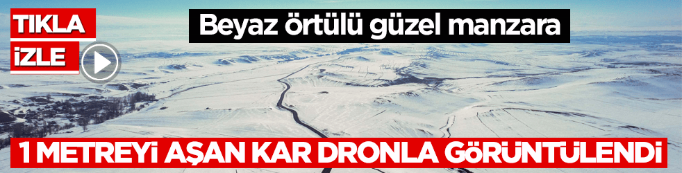 Beyaz örtülü güzel manzara! 1 metreyi aşan kar dronla görüntülendi