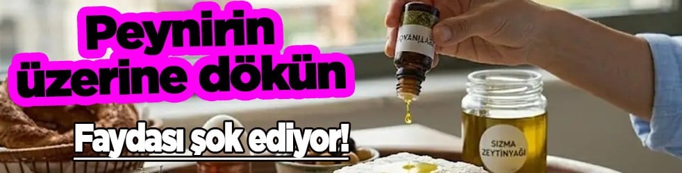 Beyaz peynirin üzerine 3 damla zeytinyağı dökün! Meğer faydalıymış... Bunu hiç kimse bilmiyor