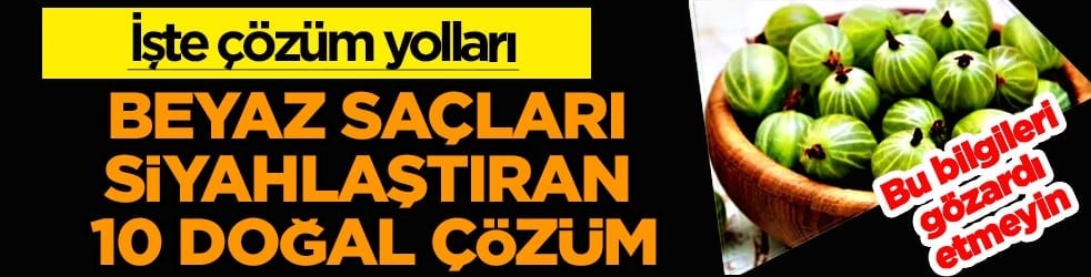 Beyaz saçları kapatan 10 doğal çözüm: Derman oluyor, işe yarıyor! Kimyasallardan uzak durun zehir...