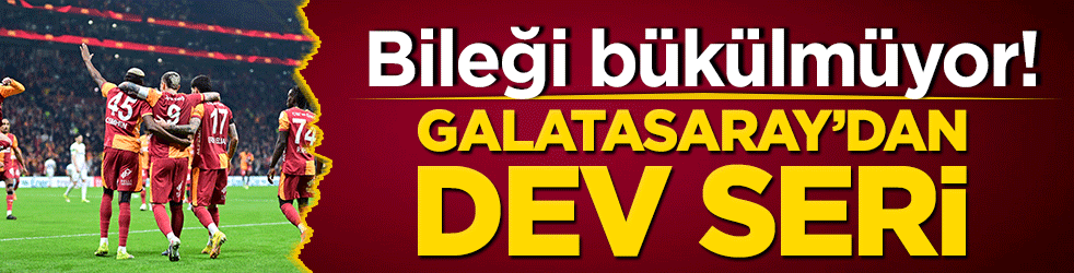 Bileği bükülmüyor! Galatasaray’dan dev seri