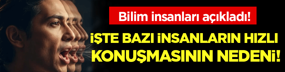 Bilim insanları açıkladı: Bazı insanların neden hızlı konuştuğu ortaya çıktı!