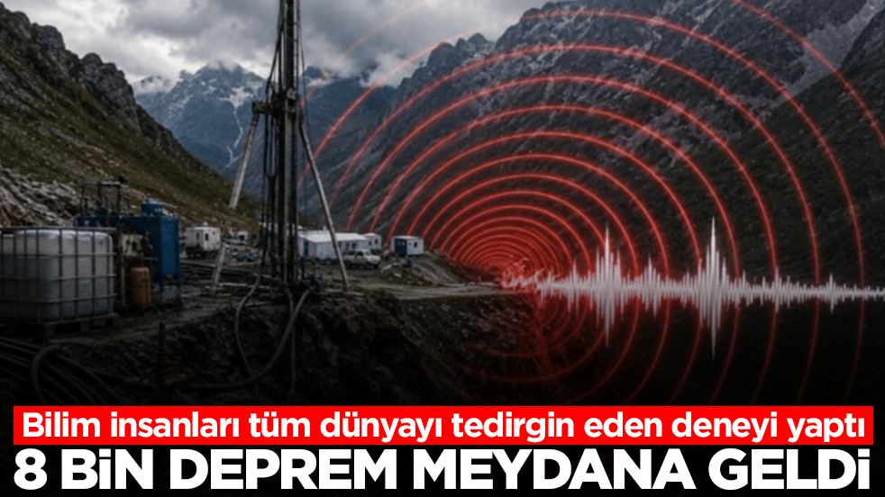 Bilim insanları tüm dünyayı tedirgin eden deneyi yaptı: 8000 deprem meydana geldi
