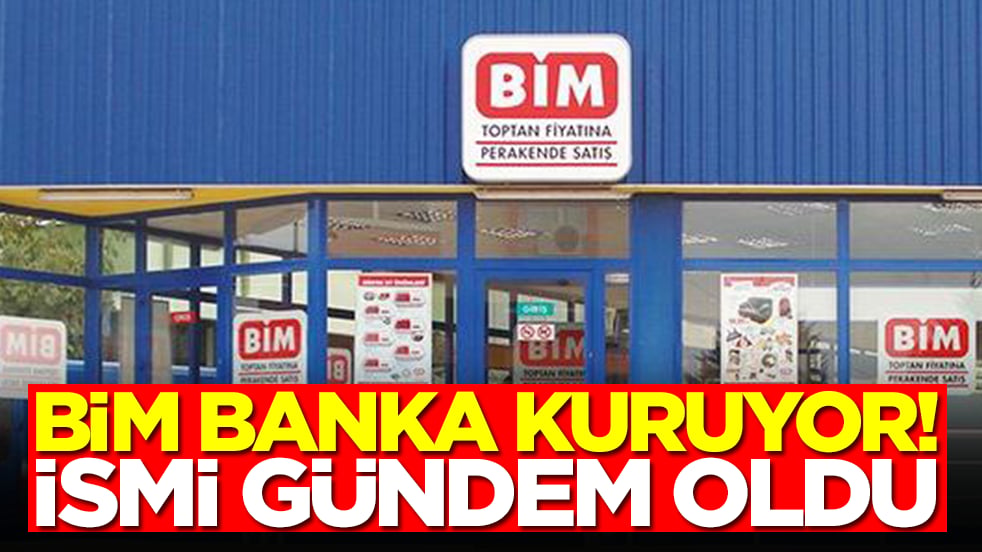 BİM banka kuruyor: İsmi gündem oldu