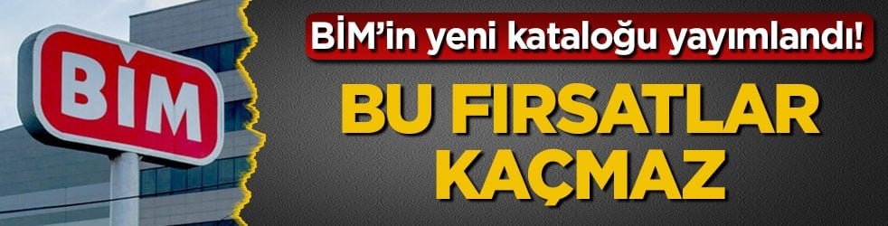 BİM’in yeni kataloğu yayımlandı! Bu fırsatlar kaçmaz