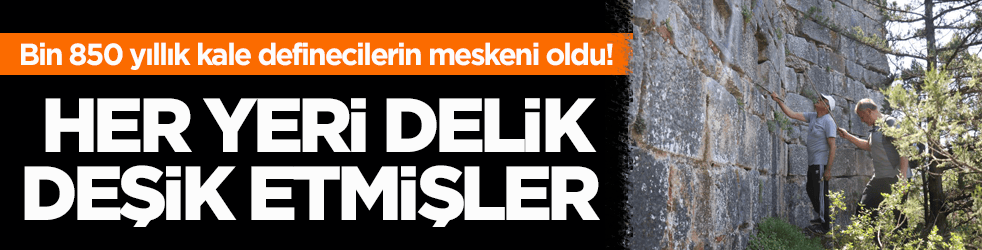 Bin 850 yıllık kale definecilerin meskeni oldu! Her yeri delik deşik etmişler 