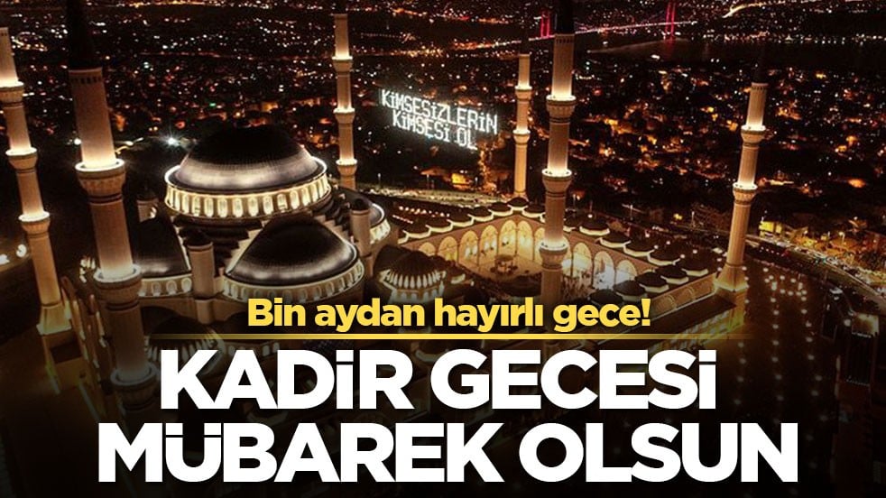 Bin aydan hayırlı gece! Kadir Gecesi mübarek olsun