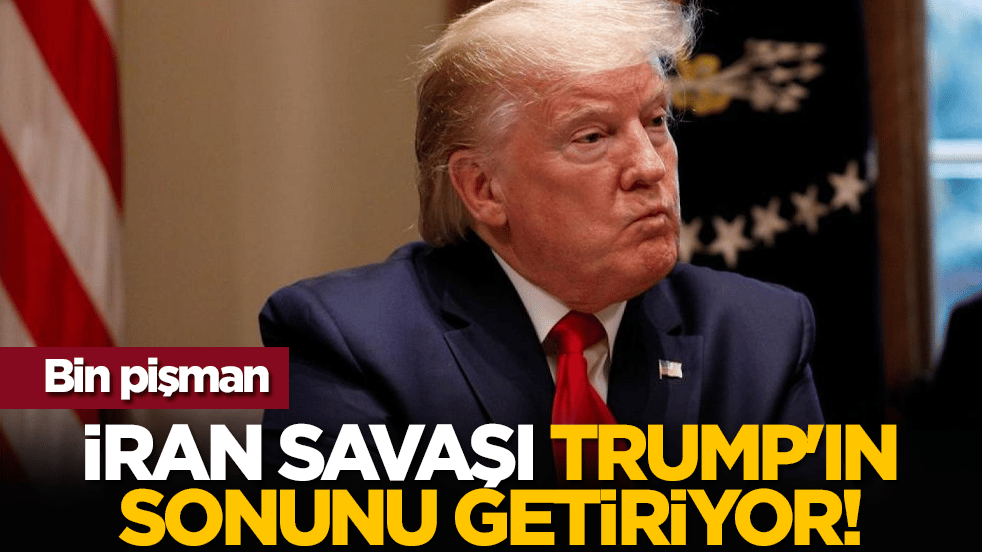 Bin pişman: İran savaşı Trump'ın sonunu getiriyor!