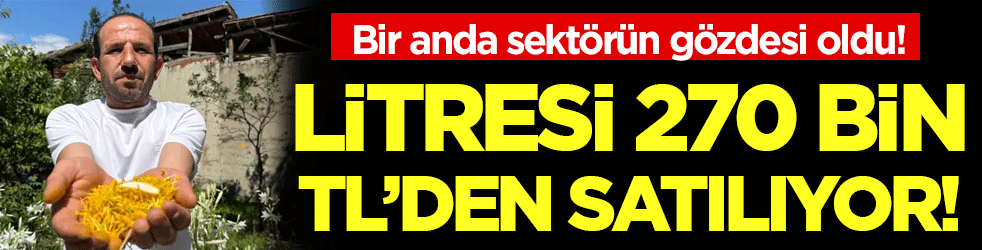 Bir anda gözde oldu: Litresi 270 bin TL'den satılıyor
