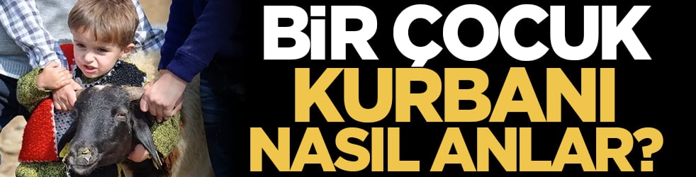 Bir çocuk kurbanı nasıl anlar?