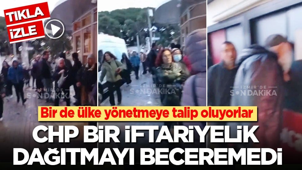 Bir de ülke yönetmeye talip oluyorlar! CHP bir iftariyelik dağıtmayı bile beceremedi
