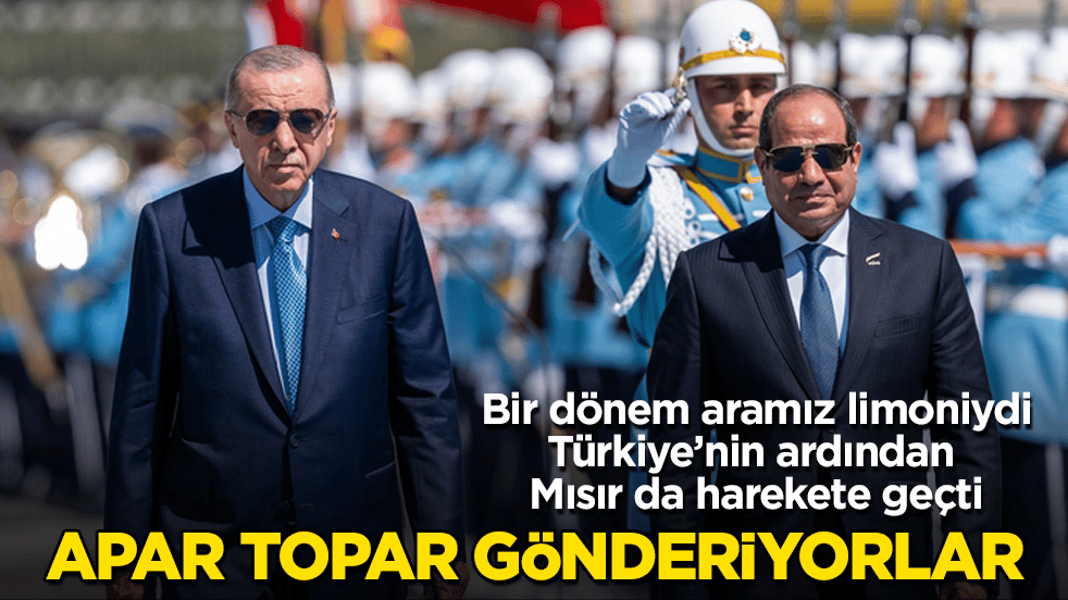 Bir dönem aramız limoniydi, Türkiye’nin ardından Mısır da harekete geçti: Apar topar gönderiyorlar