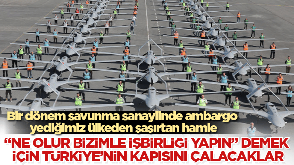 Bir dönem savunma sanayiinde ambargo yediğimiz ülkeden şaşırtan hamle! "Ne olur bizimle işbirliği yapın" demek için Türkiye’nin kapısını çalacaklar