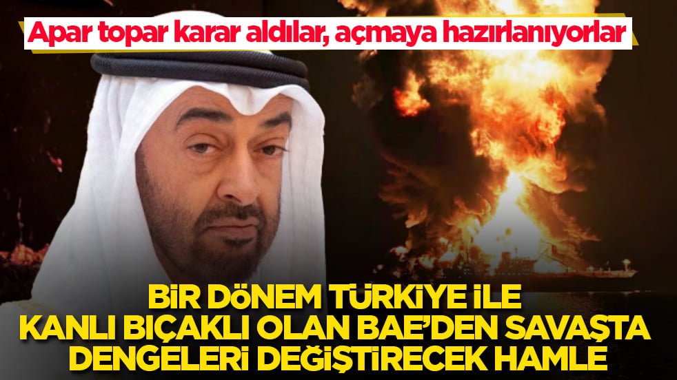 Bir dönem Türkiye ile kanlı bıçaklı olan BAE’den savaşta dengeleri değiştirecek hamle: Apar topar karar aldılar, açmaya hazırlanıyorlar