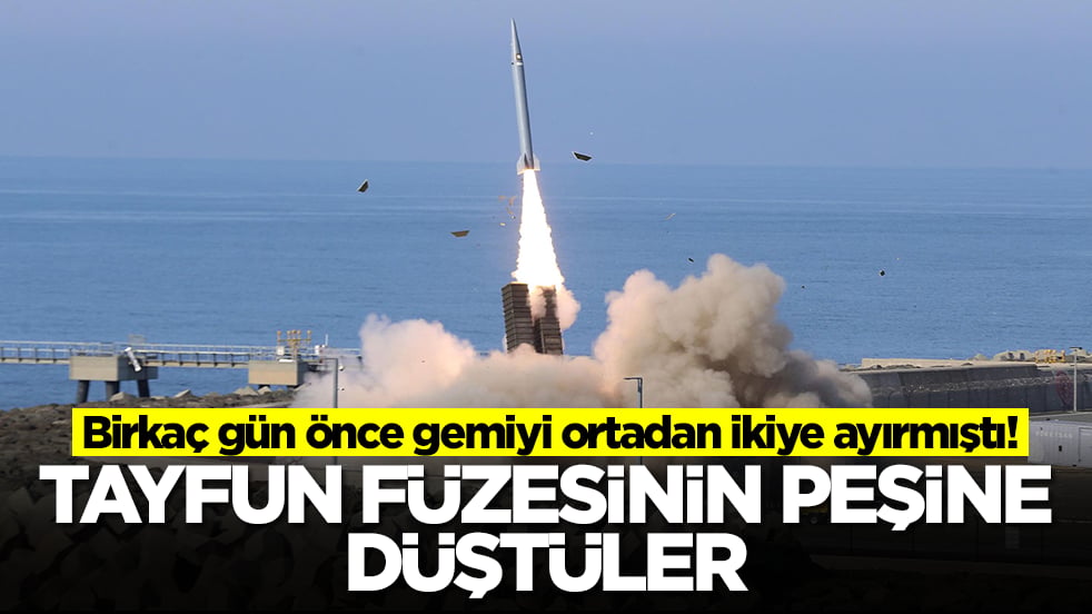 Birkaç gün önce gemiyi ortadan ikiye ayırmıştı: Tayfun füzesinin peşine düştüler