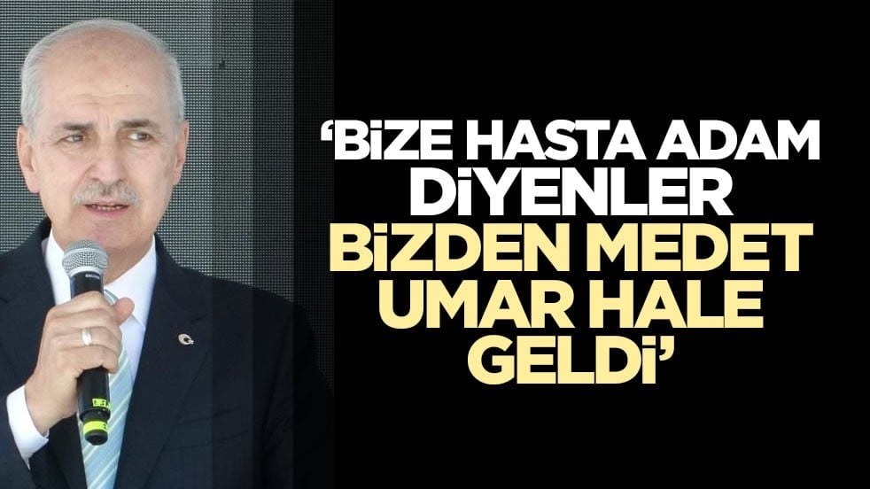 ‘Bize hasta adam diyenler bizden medet umar hale geldi’