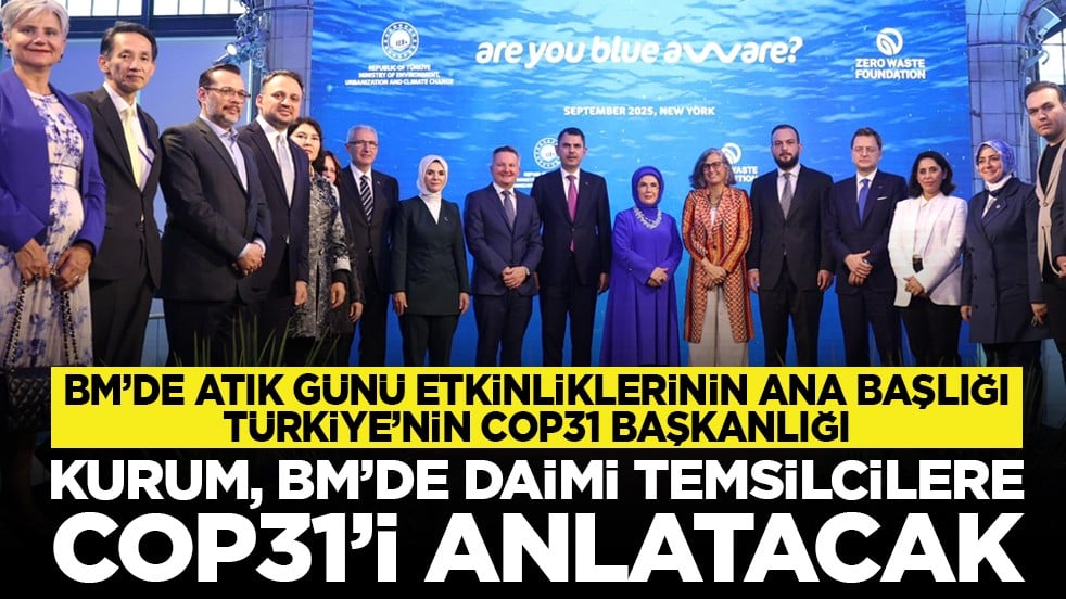 BM’de atık günü etkinliklerinin ana başlığı Türkiye’nin COP31 Başkanlığı: Kurum, BM’de daimi temsilcilere COP31’i anlatacak