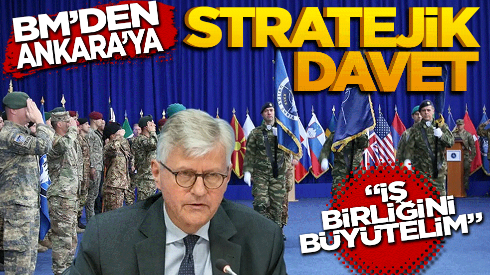 BM'den Ankara'ya stratejik davet: "İş birliğini büyütelim"